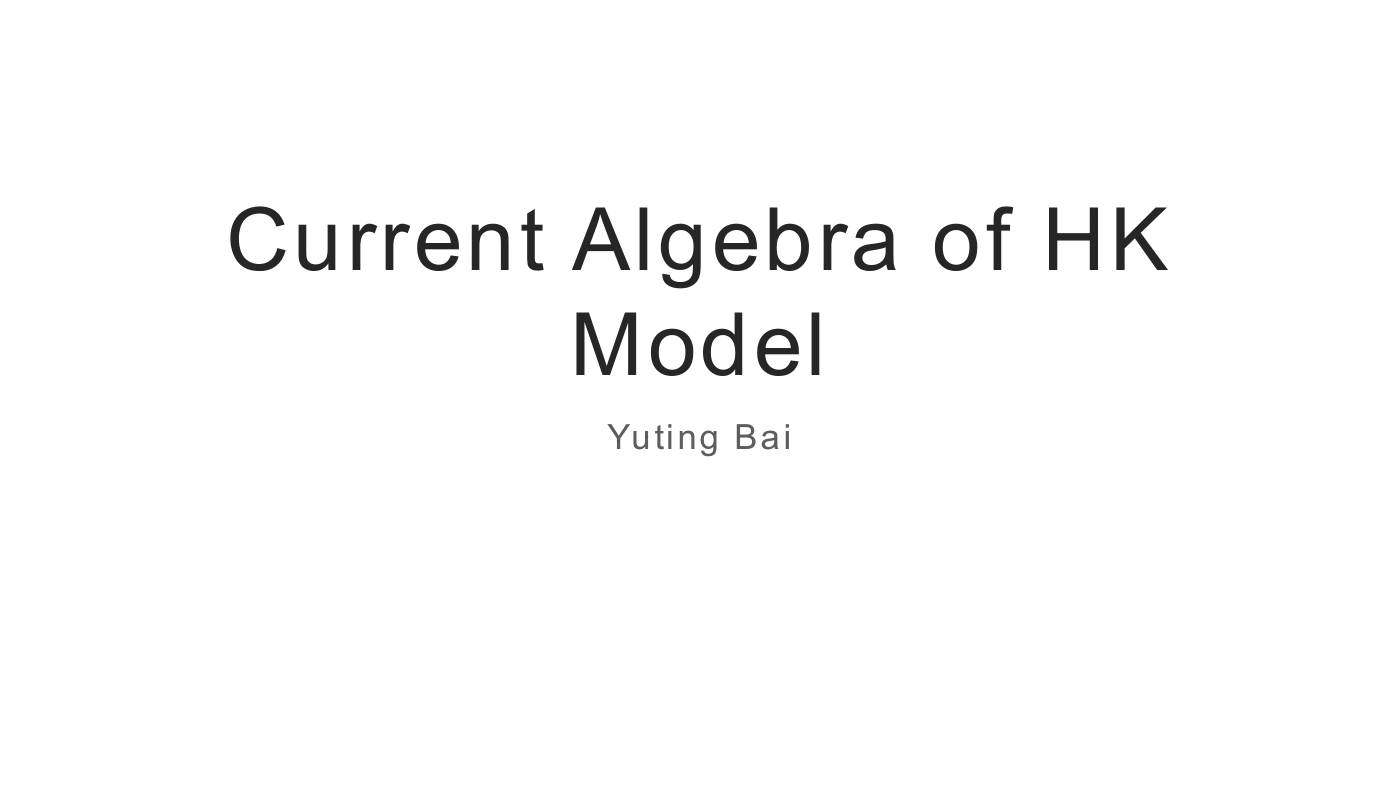 Current Algebra of the HK Model — slides — page 1 of 21